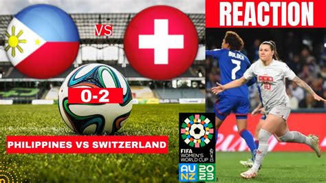 Philippines Vs Switzerland Women 0 2 Live Stream FIFA World Cup