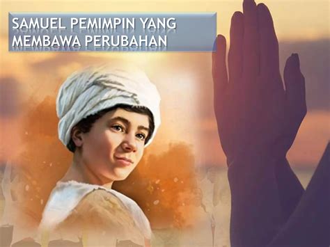Khotbah rohani samuel pemimpin yang membawa perubahan | PPT