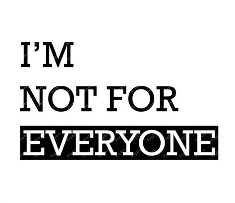 Im Not For Everyone Svg Png Pdf Funny Quotes Svg Sassy Svg