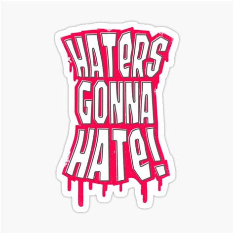 haters gonna hate stickers redbubble