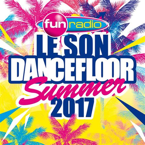 Gagnez Votre Compilation Le Son Dancefloor Summer 2017