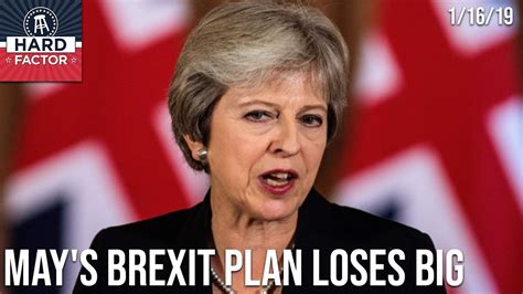 Theresa Mays Brexit Plan Loses Big Hard Factor 11619 Youtube