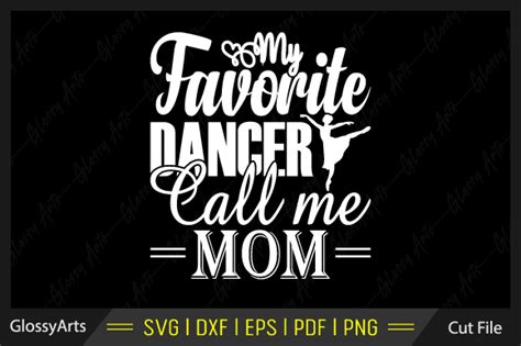 My Favorite Dancer Call Me Mom Svg File Illustration Par Glossyarts
