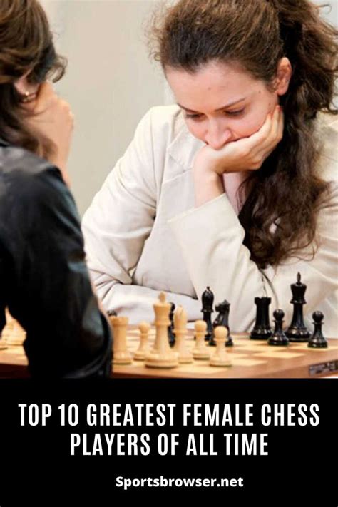 Top 10 Greatest Female Chess Players Of All Time Chess Players Players Female
