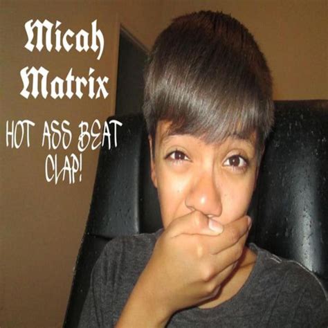 Hot Ass Beat Clap Single By Micah Matrix Spotify