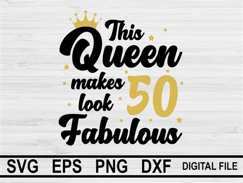 This Queen Makes 50 Look Fabulous Svg Birthday Queen Svg Etsy