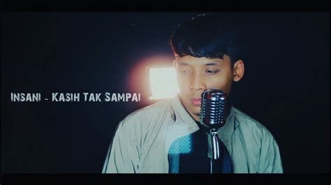 Kasih Tak Sampai Insani Official Music Video Youtube