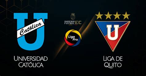 Liga pro universidad católica vs aucas. U. Católica vs Liga de Quito EN VIVO VER partido GOL TV ...