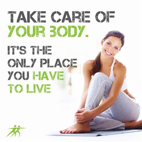Take Care Of Your Body Its The Only Place You Have To Live Fitwithme