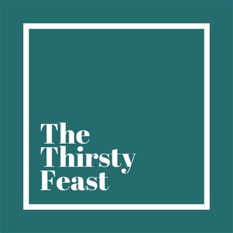 The Thirsty Feast By Honey And Birch A Culinary Journey