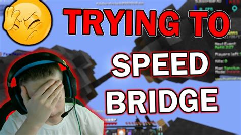Trying To Speed Bridge Youtube