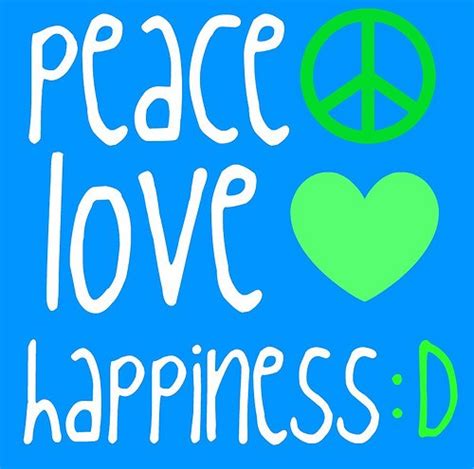 Peace Love And Happiness