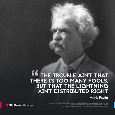 Mark Twain Quote Of The Day The Trouble Aint That There Is Too Many