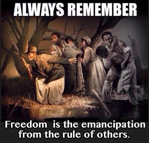 ALWAYS REMEMBER Freedom Is The Emancipation From The Rule Of Others