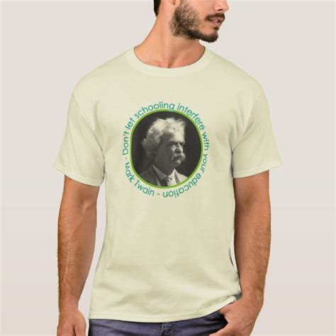Mark Twain Quote T Shirts Mark Twain Quote T Shirt Designs Zazzle
