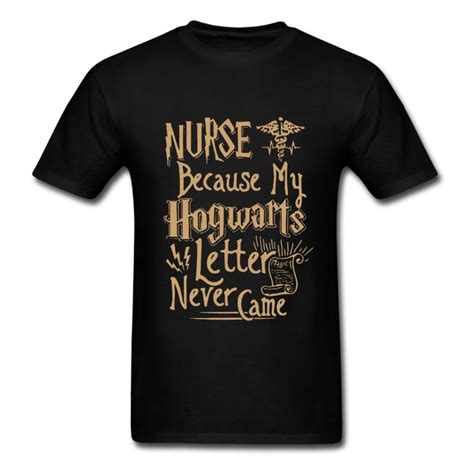 Nurse Because My Hogwarts Letter Never Came T Shirt For Man In T Shirts From Mens Clothing On