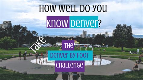 The Denver By Foot Challenge Denver By Foot