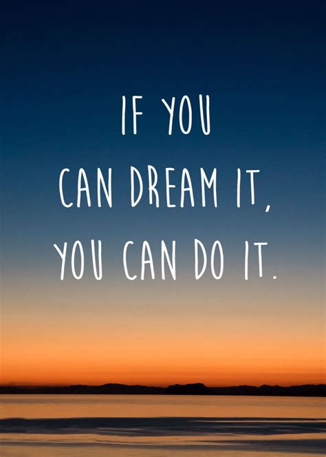 The Words If You Can Dream It You Can Do It