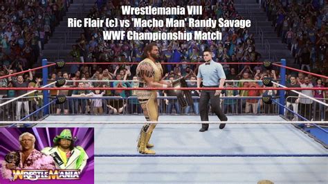 Wwf Wrestlemania Viii Ric Flair C Vs Macho Man Randy Savage Youtube