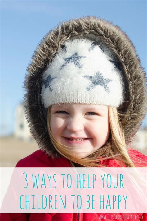 3 Ways To Help Your Children To Be Happy This Glorious Life