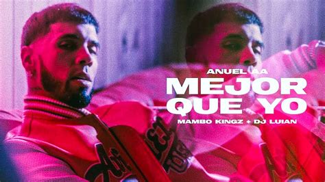 Mejor Que Yo Anuel Aa X Dj Luian X Mambo Kingz Video Letra Youtube