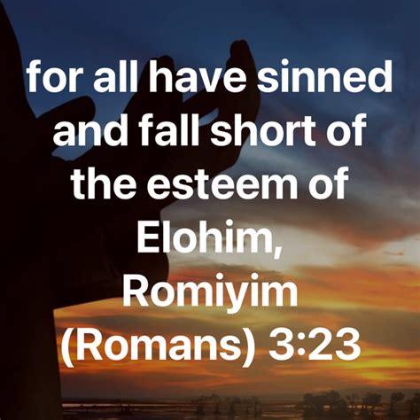 Romiyim Romans 323 For All Have Sinned And Fall Short Of The Esteem