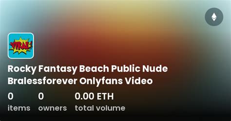 Rocky Fantasy Beach Public Nude Bralessforever Onlyfans Video