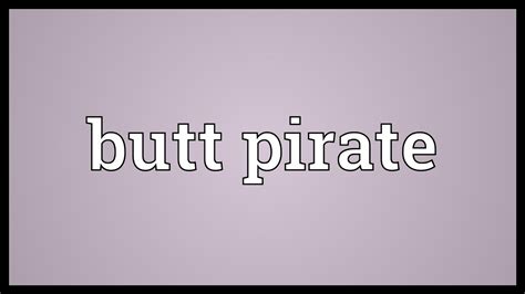 Butt Pirate Meaning Youtube