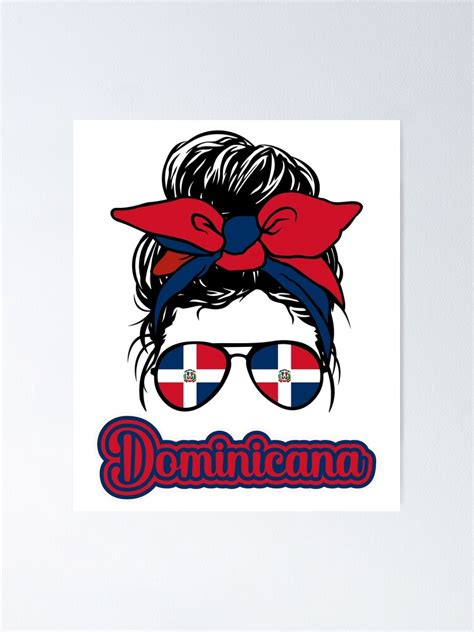 Messy Bun Dominican Girl Republica Dominicana Republic Poster For Sale By Positiveyoo Redbubble