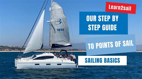 Learn To Sail Our Step By Step Guide To The Points Of Sail Youtube