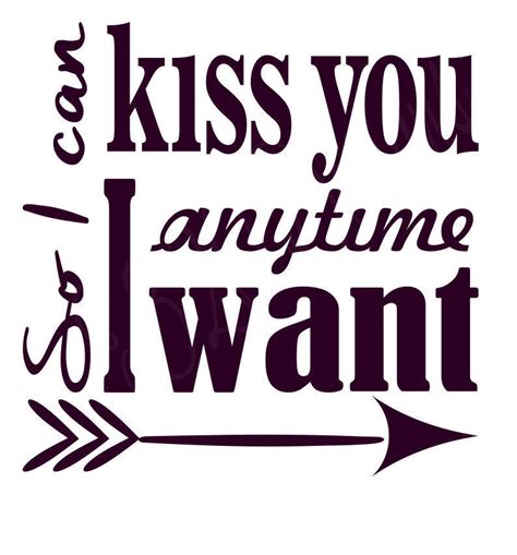 Looking for a why you want to marry me anyway? So I can kiss you anytime. SVG File