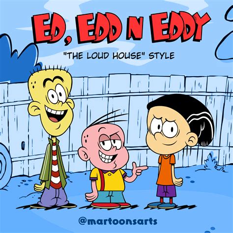 Ed Edd N Eddy In Loud House Style By Martoonsarts On Deviantart