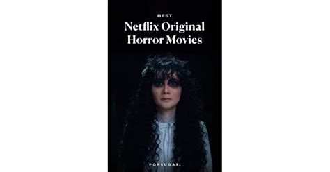 Based on information provided by netflix's top 10 feature, we've been able to determine which movies have been more popular than any other. Best Netflix Original Horror Movies | 2020 | POPSUGAR ...