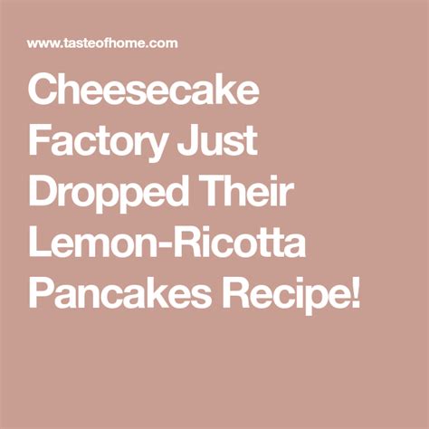 Cheesecake Factory Just Dropped Their Lemon Ricotta Pancakes Recipe