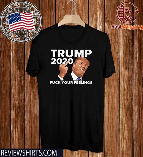 donald trump 2020 fuck your feelings tee shirt reviewstees