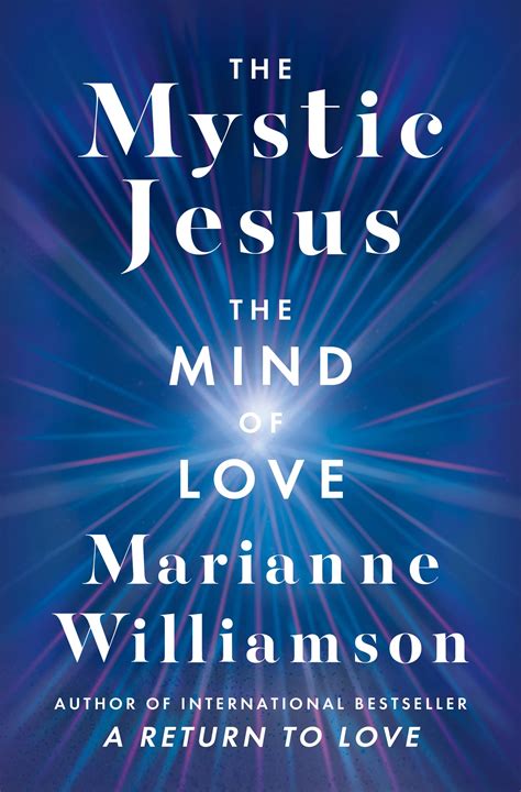 The Mystic Jesus The Mind Of Love By Marianne Williamson Goodreads