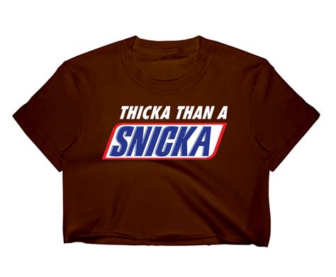 Thicka Than A Snicka Crop Top Crop Top Outfits Cute Outfits High School Wardrobe Badass