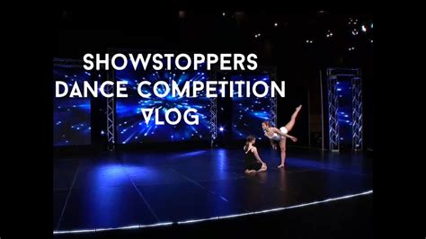 Showstoppers Dance Competition Vlog Youtube