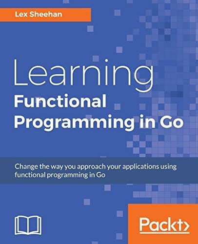 By conveniently placing products that go well together, you make their shopping journey much. Download Learning Functional Programming in Go: Change ...