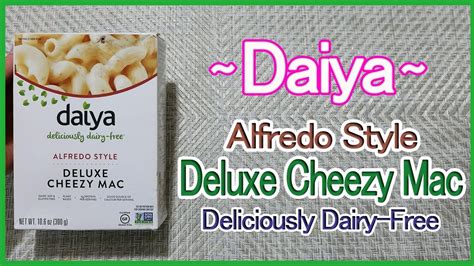 Daiya Alfredo Style Deluxe Cheezy Mac Deliciously Dairy Free Youtube