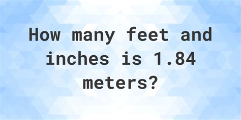 184 Meters To Feet And Inches Calculatio