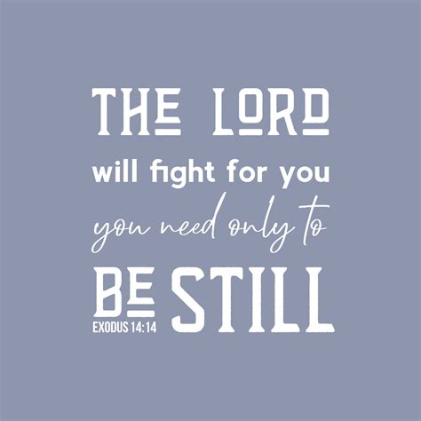 Bible Quote From Exodus 14 The Lord Will Fight For You You Need Only