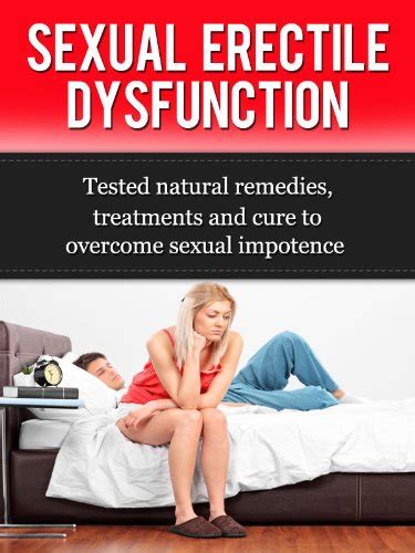 Sexual Erectile Dysfunction Tested Natural Remedies Treatments And Cure To