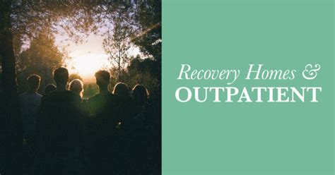 Addiction Recovery Homes Outpatient Care Support Relapse Prevention