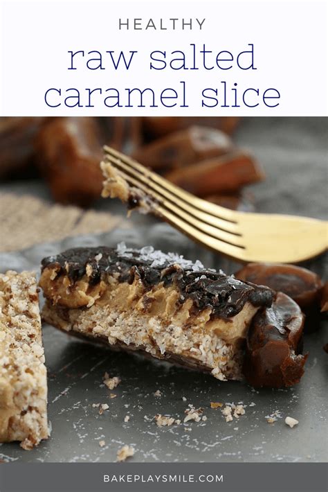 Healthy And Raw Salted Caramel Slice Bake Play Smile