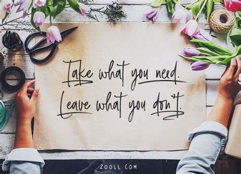 Quote Of The Week Take What You Need Leave What You Dont