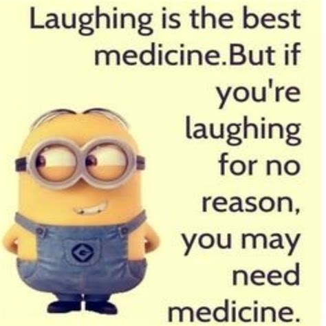 Laughing Is The Best Medicine But If Your Laughing For No Reason You
