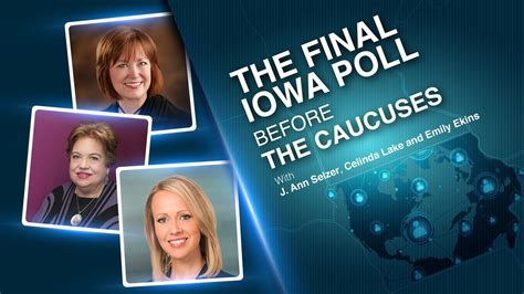 Final Iowa Poll Before The Caucuses W J Ann Selzer Celinda Lake And