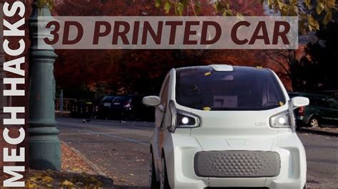 Worlds First 3d Printed Electric Car Which Can Be Manufactured Within