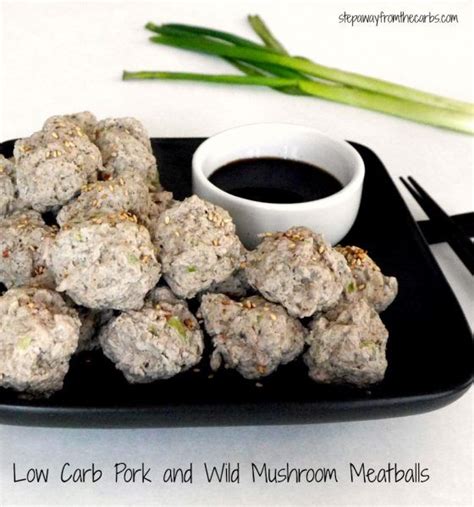 As a bonus, they're low in saturated fat. Low Carb Pork and Wild Mushroom Meatballs with Soy Dipping ...